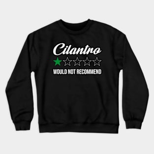 Cilantro Would Not Recommend Crewneck Sweatshirt